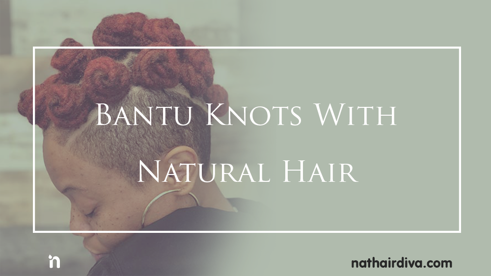 Bantu Knots with Natural Hair